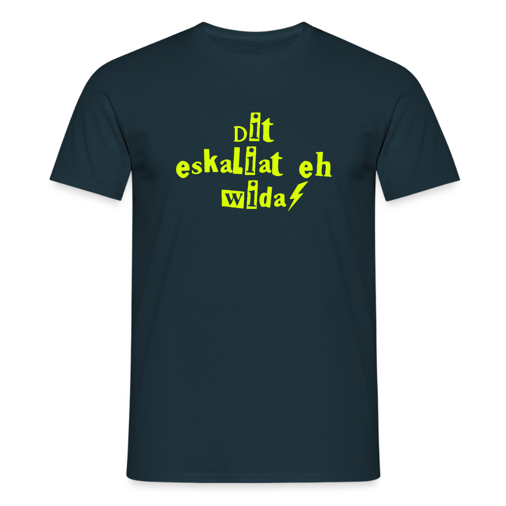 Dit eskaliat eh wilda  - Männer Premium T-Shirt - Navy