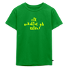 Dit eskaliat eh wilda  - Kinder Premium T-Shirt - Grün