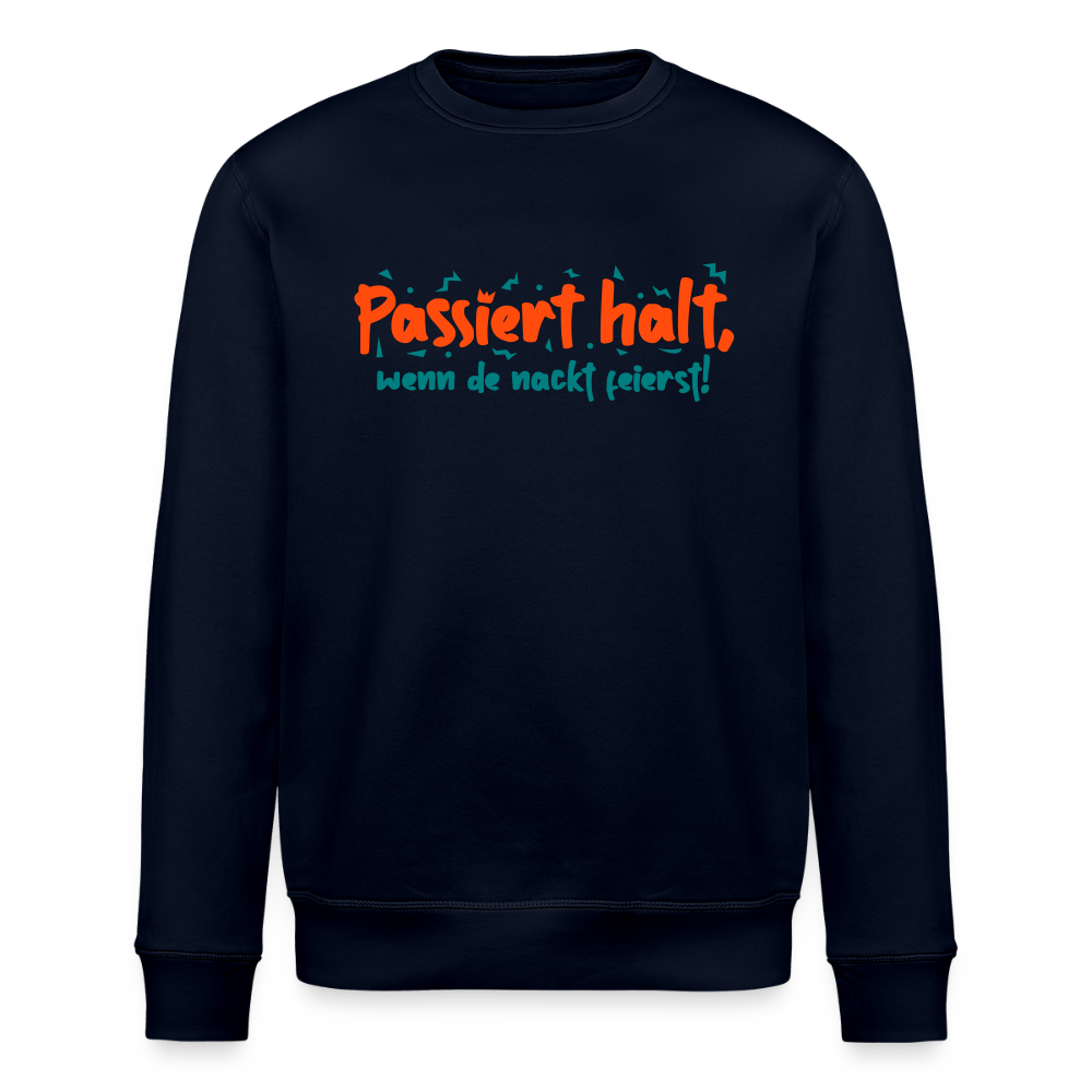 Passiert halt, wenn de nackt feierst! - Unisex Bio Sweatshirt - Navy