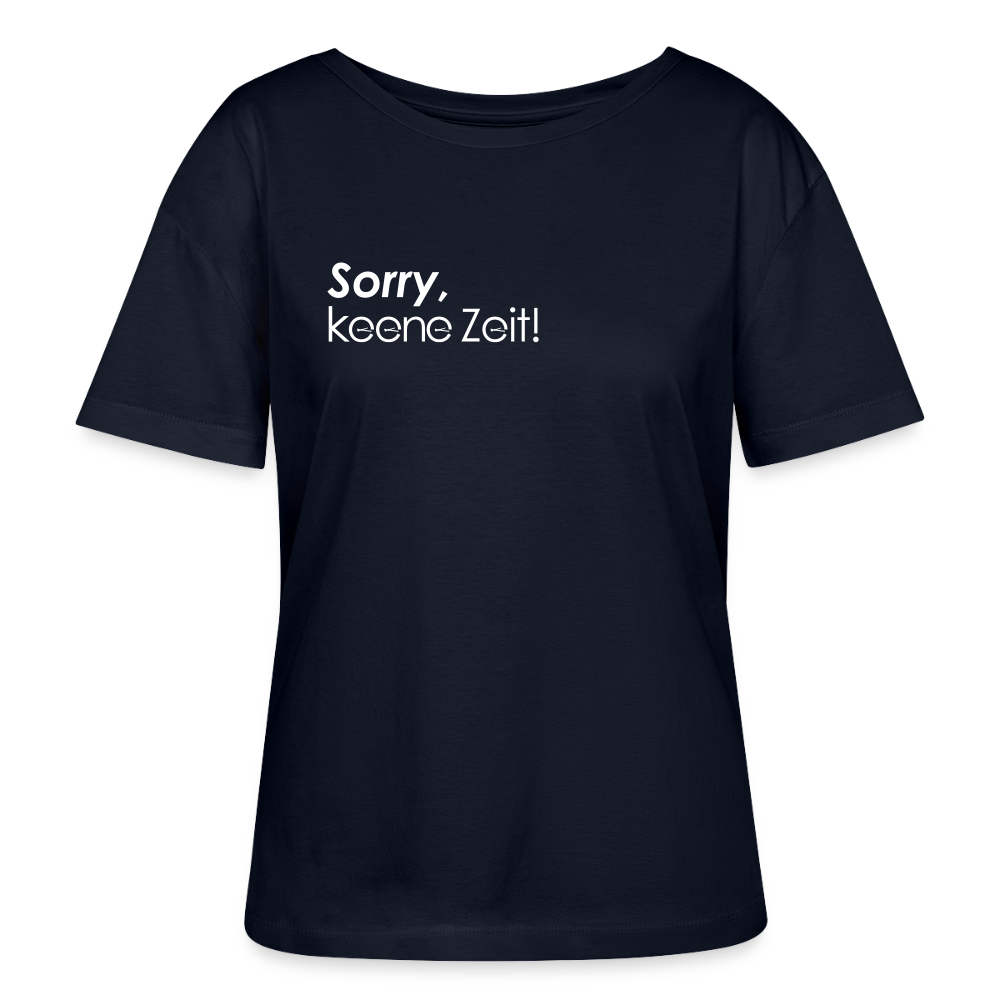 Sorry, keene Zeit! - Relaxed Rundhals Frauen Bio-T-Shirt - Navy