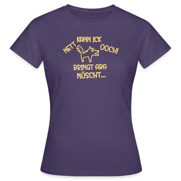 NETT KANN ICK OOCH! - Frauen Premium T-Shirt - Dunkellila