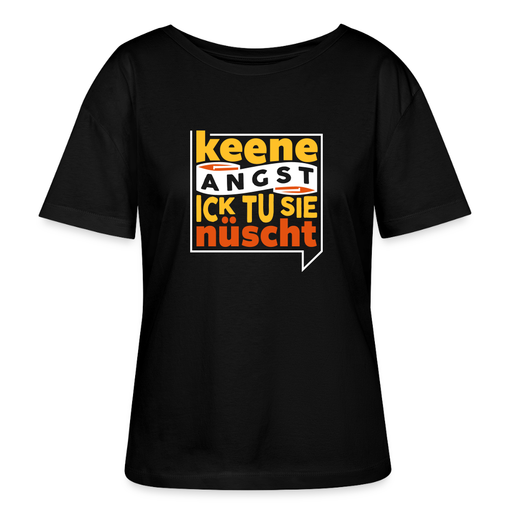 Keene Angst Ick Tu Sie Nüscht - Relaxed Rundhals Frauen Bio-T-Shirt - Schwarz
