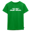 Janz jenau! Ick bin dein Vata! - Kinder Premium T-Shirt - Grün