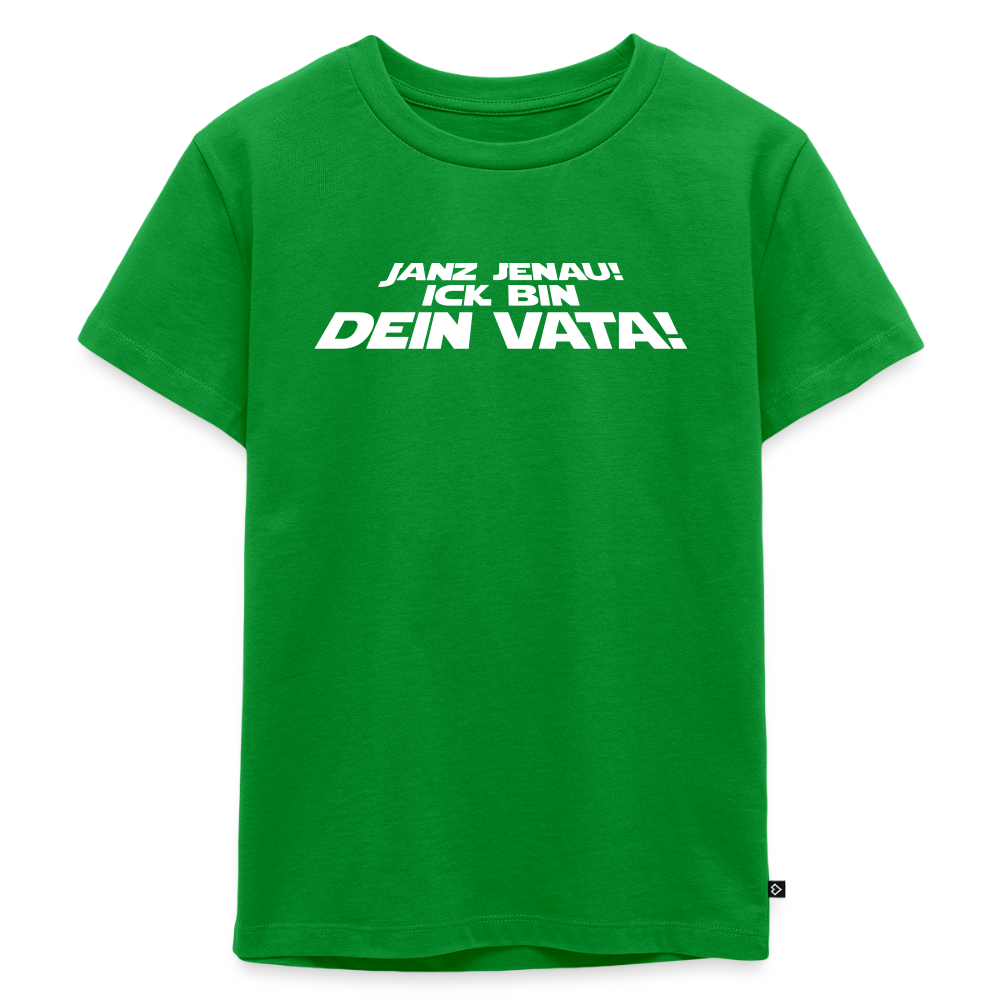 Janz jenau! Ick bin dein Vata! - Kinder Premium T-Shirt - Grün
