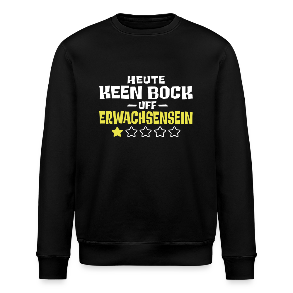 Keen Bock uff Erwachsensein - Unisex Bio Sweatshirt - Schwarz