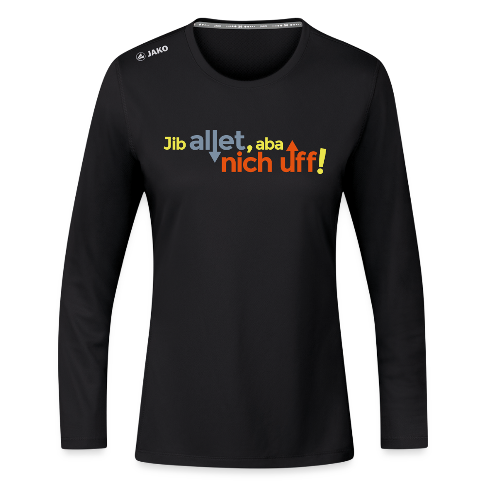 Jib allet, aba nich uff! - Frauen Sport Langarmshirt - Schwarz