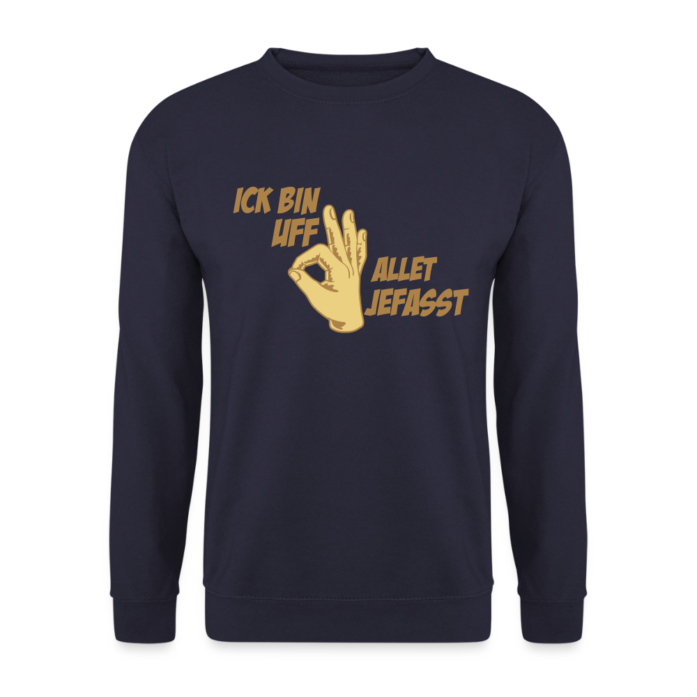 Ick bin uff allet jefasst - Unisex Pullover - Navy