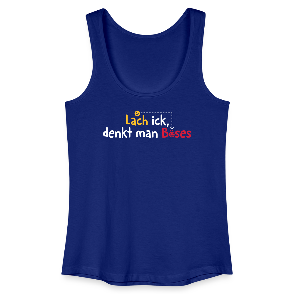 Lach ick, denkt man Böses - Frauen Bio Tank Top - Königsblau