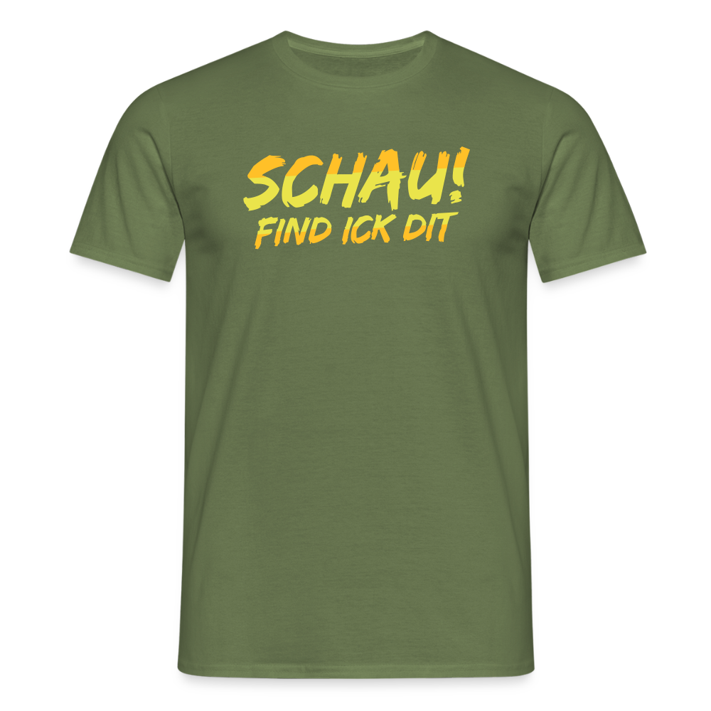 Schau! Find Ick Dit - Männer Premium T-Shirt - Militärgrün