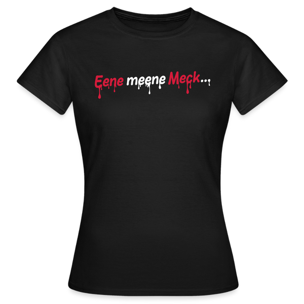 Eene meene Meck... - Frauen Premium T-Shirt - Schwarz