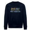 Nüscht jehört, nüscht jesehen, aba allet mitjekricht. - Unisex Bio Sweatshirt - Navy