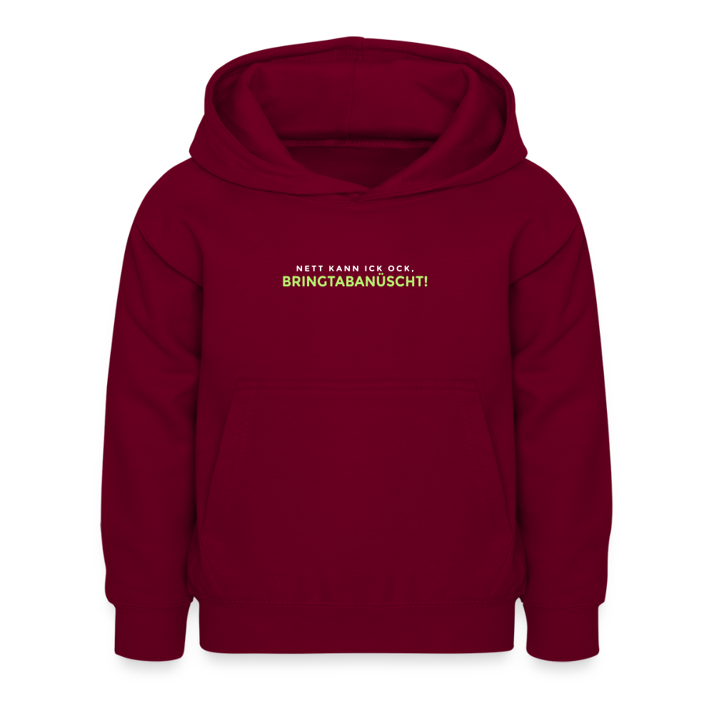 Nett kann ick och, bringtabanüscht! - Kinder Hoodie - Bordeaux
