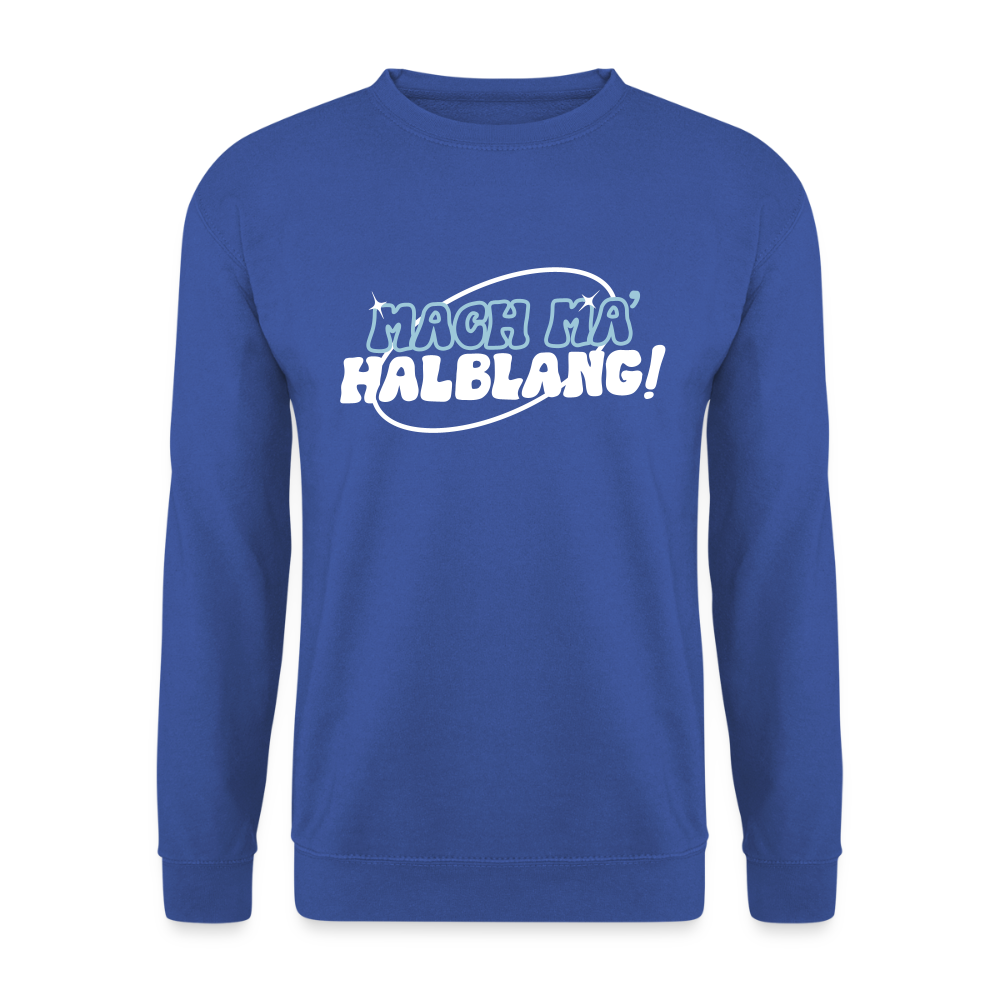 Mach ma’ halblang! - Unisex Pullover - Royalblau