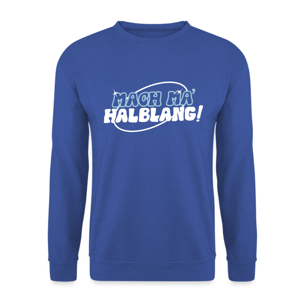 Mach ma’ halblang! - Unisex Pullover - Royalblau