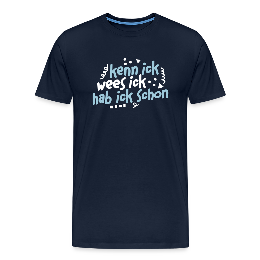kenn ick wees ick hab ick schon - Männer Premium T-Shirt - Navy
