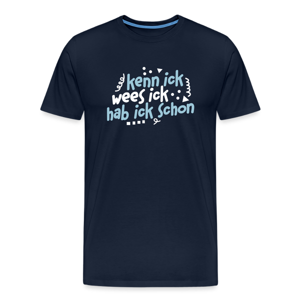 kenn ick wees ick hab ick schon - Männer Premium T-Shirt - Navy