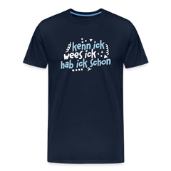 kenn ick wees ick hab ick schon - Männer Premium T-Shirt