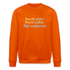 Nüscht jehört, nüscht jesehen, aba allet mitjekricht. - Unisex Bio Sweatshirt - Tieforange