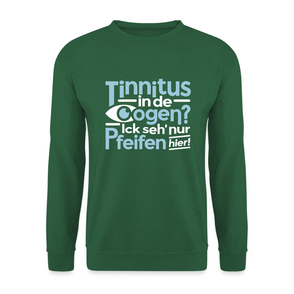 Tinnitus in de Oogen? Ick seh' nur Pfeifen hier! - Unisex Pullover - Grün