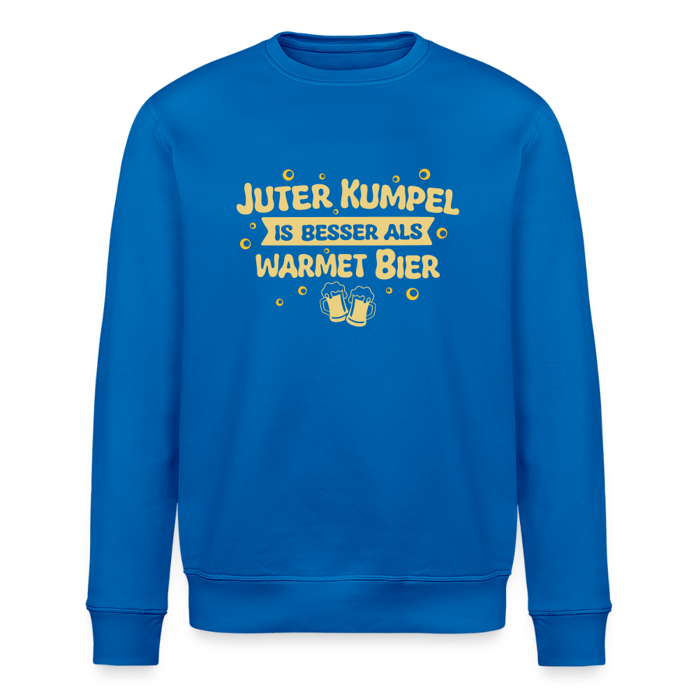 Juter Kumpel ist besser als warmet Bier - Unisex Bio Sweatshirt - Königsblau