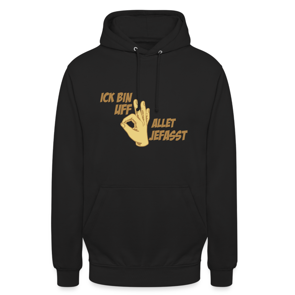 Ick bin uff allet jefasst - Unisex Hoodie - Schwarz