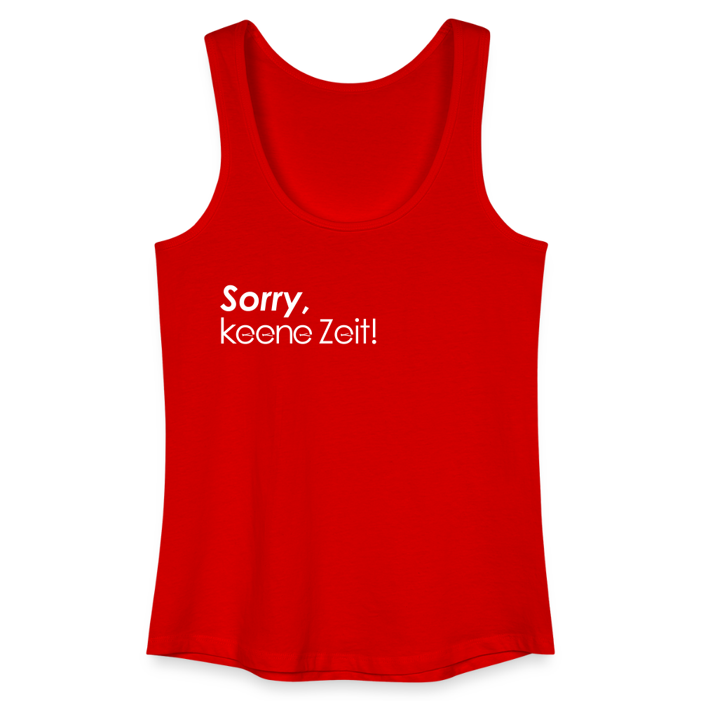 Sorry, keene Zeit! - Frauen Bio Tank Top - Rot