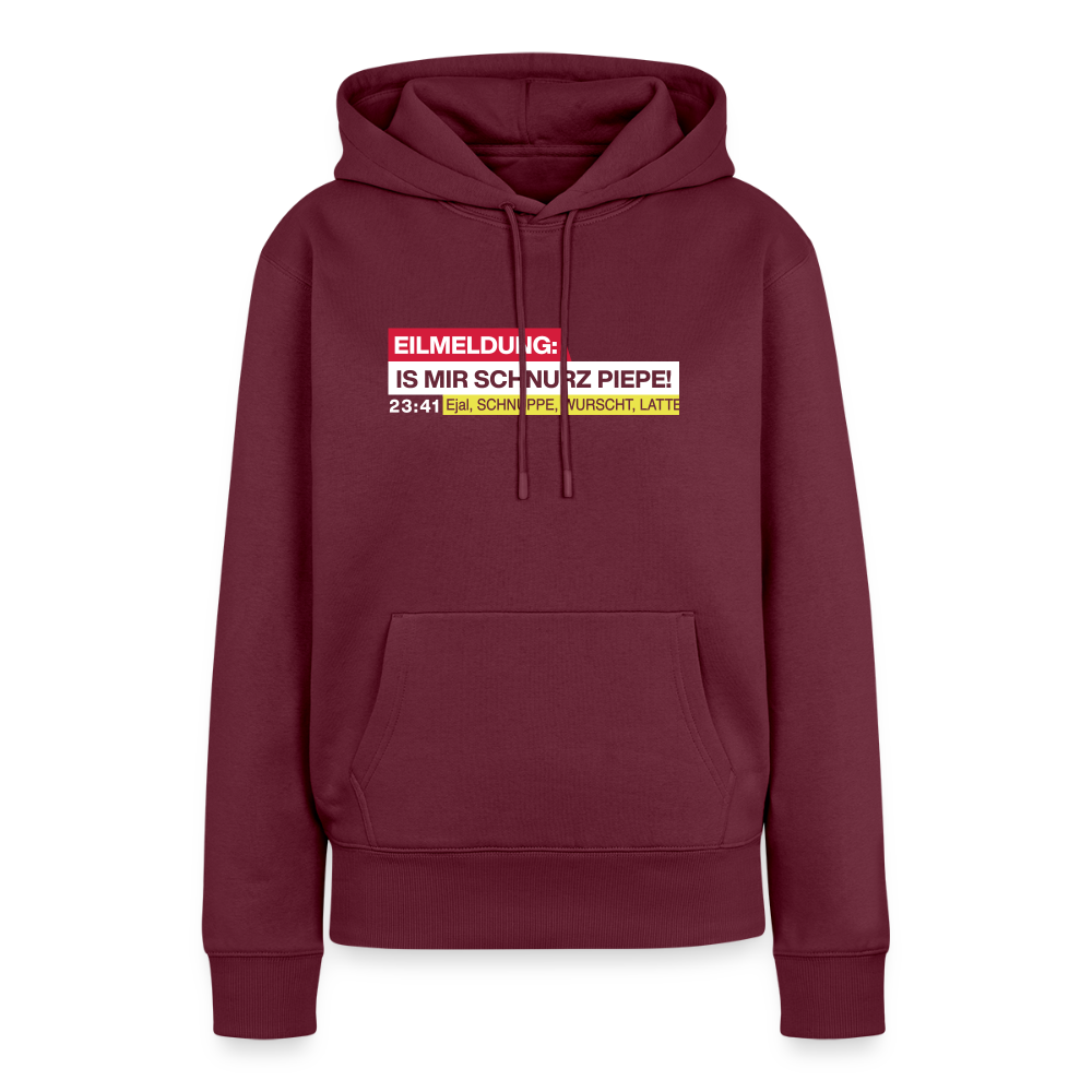 Eilmeldung: Is mir Schnurz Piepe! - Frauen Premium Hoodie - Burgunderrot