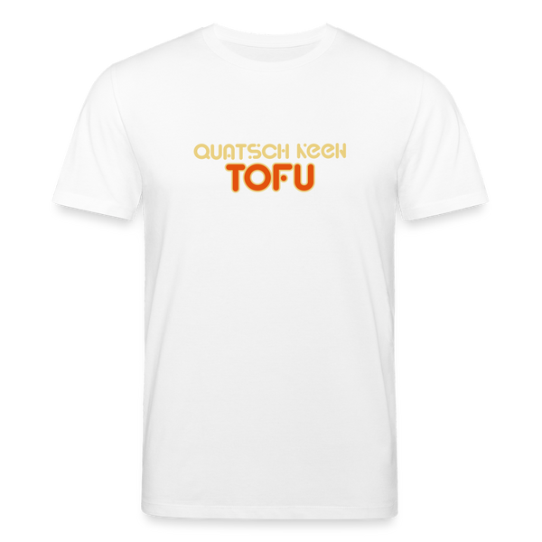 Quatsch keen Tofu! - Unisex Bio T-Shirt - Weiß