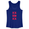 Ick bin Ick! - Frauen Bio Tank Top - Königsblau