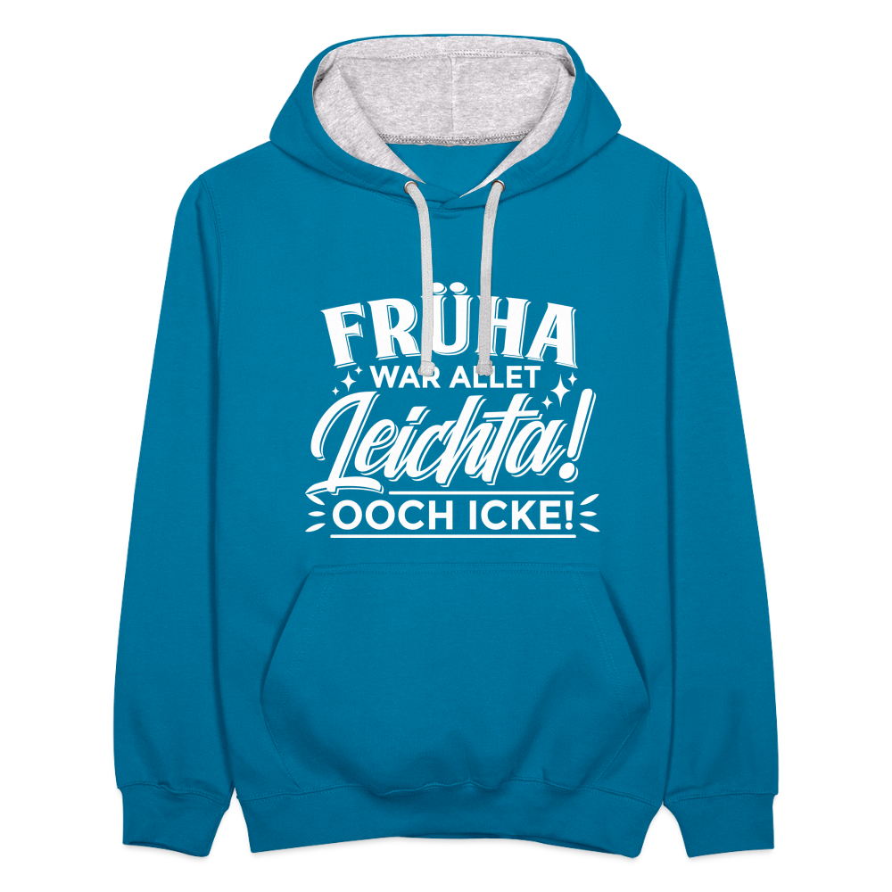 Früha war allet leichta! Ooch icke! - Kontrast Hoodie - Pfauenblau/Grau meliert