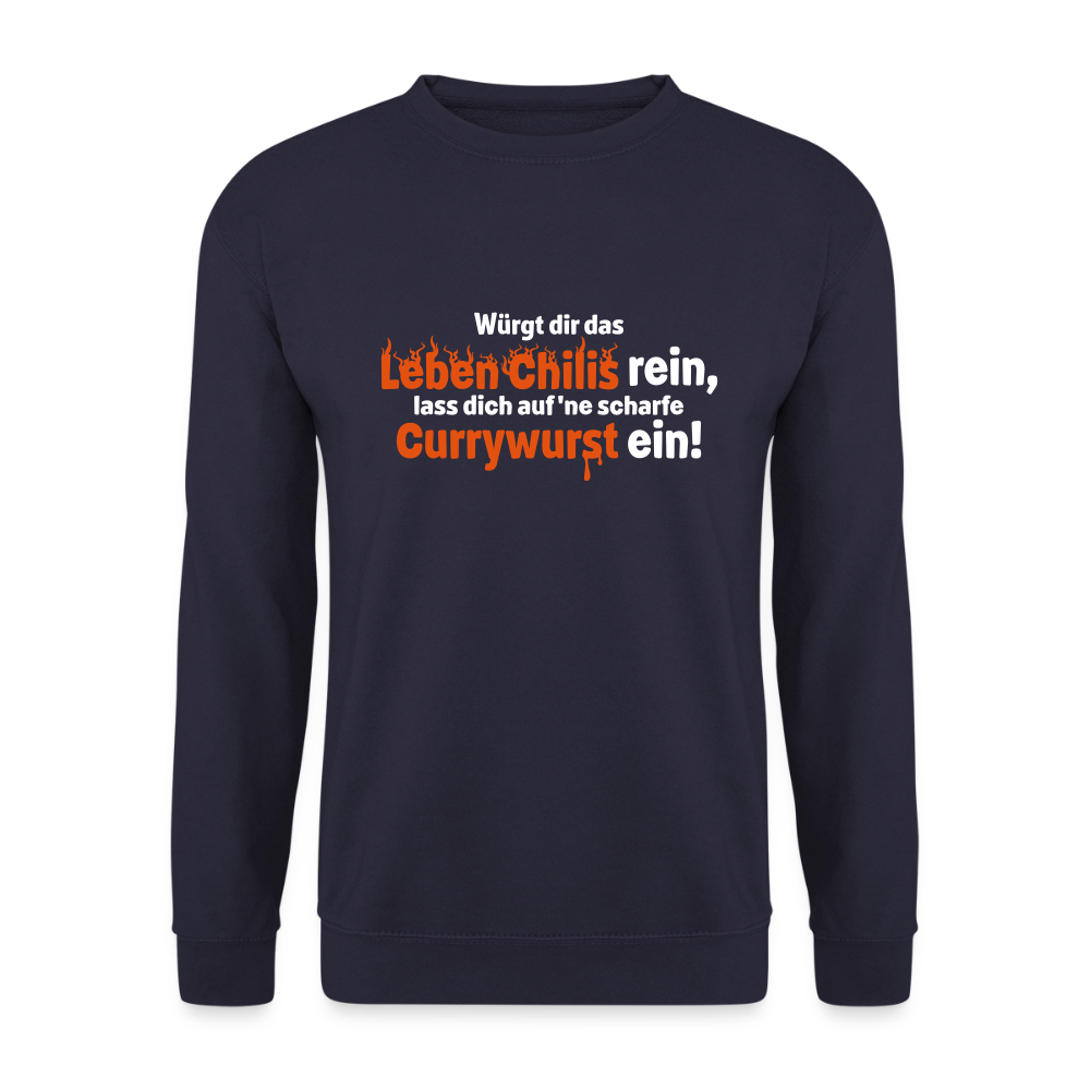 Würgt dir das Leben Chilis rein, lass dich auf 'ne scharfe Currywurst ein! - Unisex Pullover - Navy
