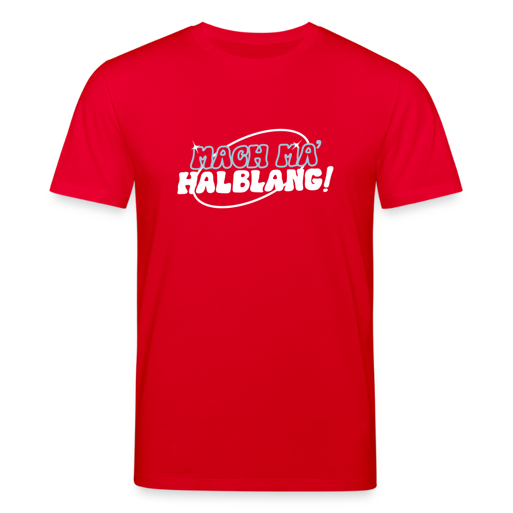 Mach ma’ halblang! - Unisex Bio T-Shirt - Rot