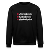 weesicknich, habicknich, gloobicknich - Unisex Bio Sweatshirt - Schwarz