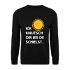 Ick knutsch dir Sonne! - Unisex Pullover - Schwarz