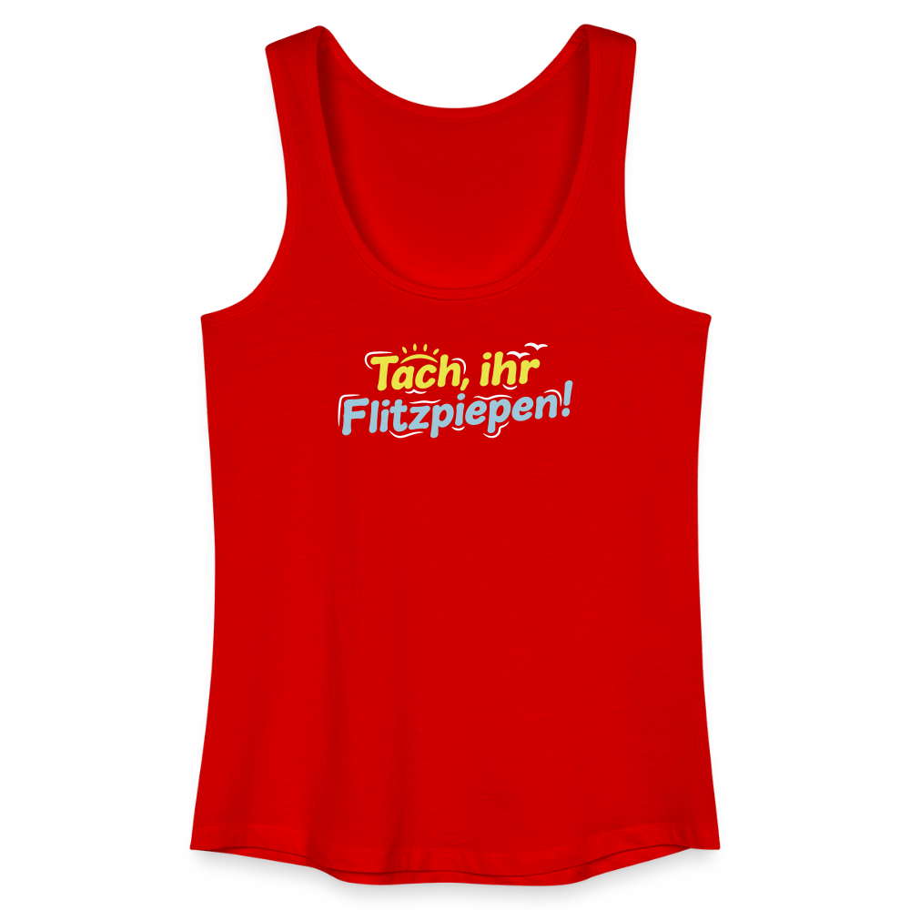 Tach, ihr Flitzpiepen! - Frauen Bio Tank Top - Rot