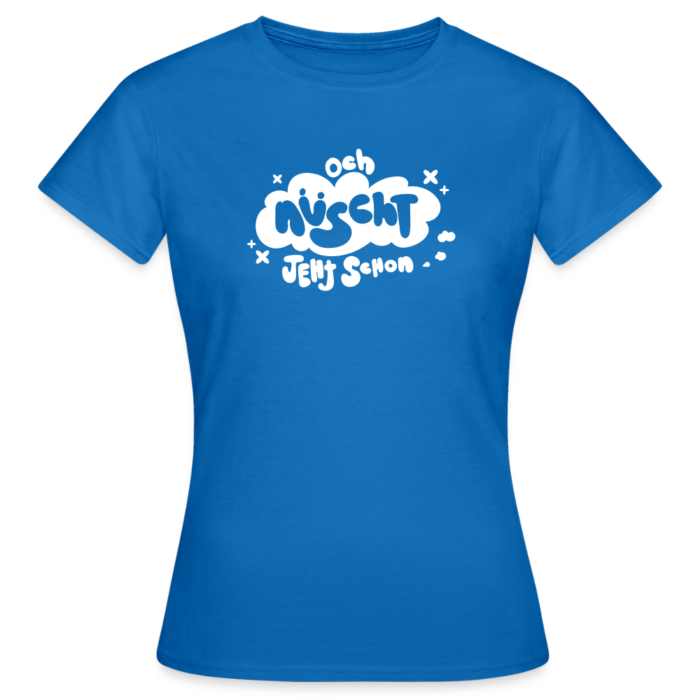 och nüscht jeht schon! - Frauen Premium T-Shirt - Royalblau