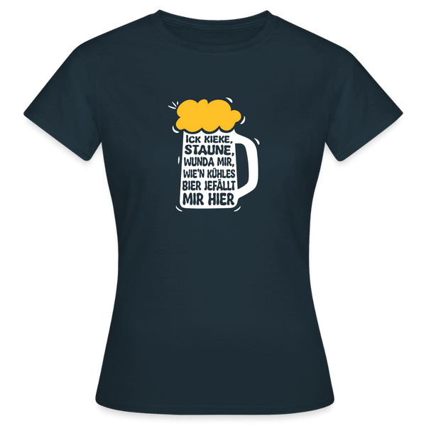 Ick kieke, staune, wunda mir, wie'n kühles Bier jefällt mir hier - Frauen Premium T-Shirt - Navy