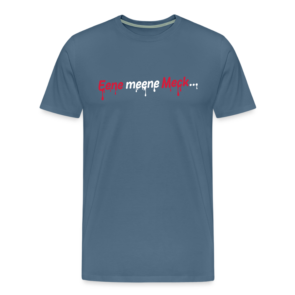 Eene meene Meck... - Männer Premium T-Shirt - Blaugrau