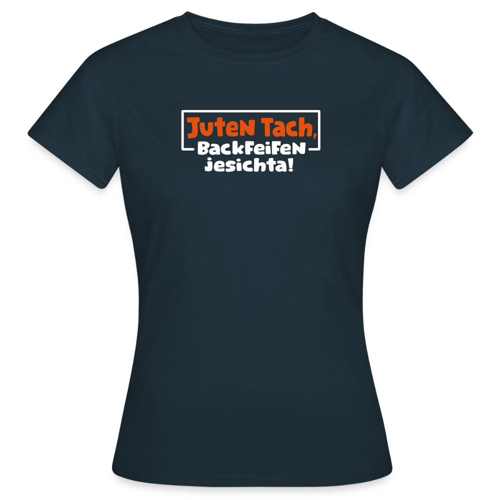 Juten Tach, Backfeifenjesichta! - Frauen Premium T-Shirt - Navy