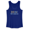 Nüscht jehört, nüscht jesehen, aba allet mitjekricht. - Frauen Bio Tank Top - Königsblau