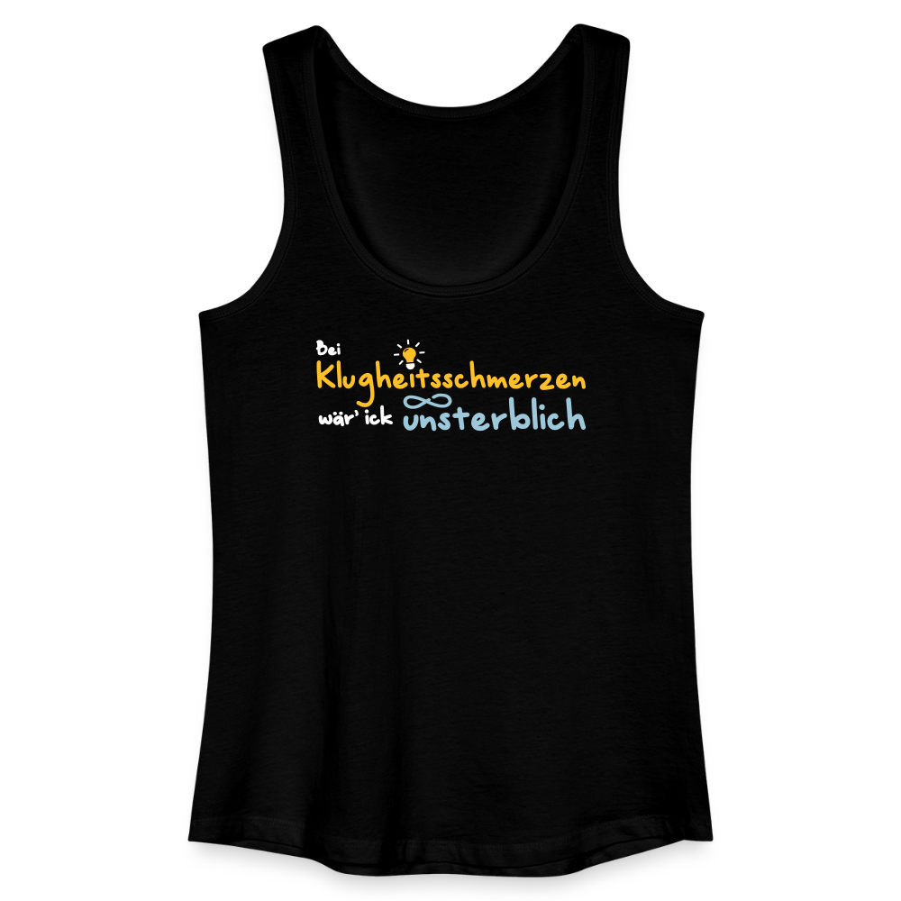 Bei Klugheitsschmerzen wär' ick unsterblich - Frauen Bio Tank Top - Schwarz