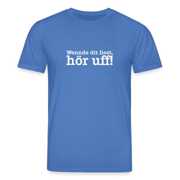 Wenn de dit liest, hör uf! - Unisex Bio T-Shirt - Achtsames Blau