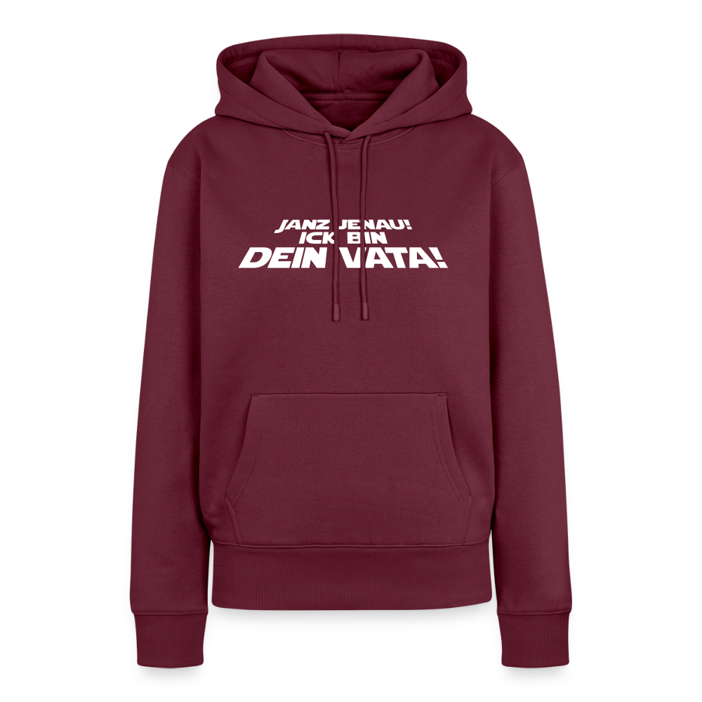 Janz jenau! Ick bin dein Vata! - Frauen Premium Hoodie - Burgunderrot