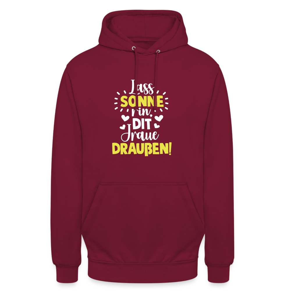 Lass Sonne rin, dit Jraue draußen! - Unisex Hoodie - Bordeaux