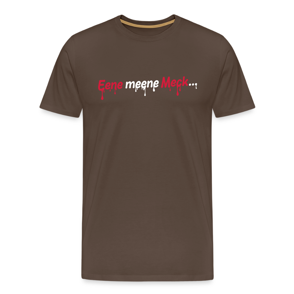 Eene meene Meck... - Männer Premium T-Shirt - Edelbraun