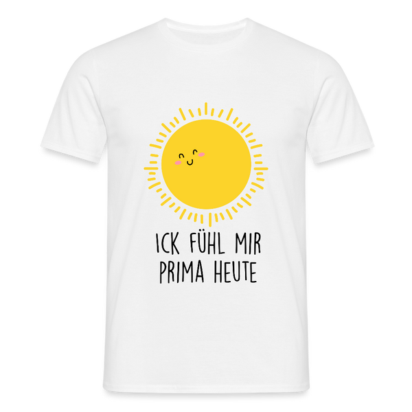 Ick fühl mir prima - Männer Premium T-Shirt - Weiß