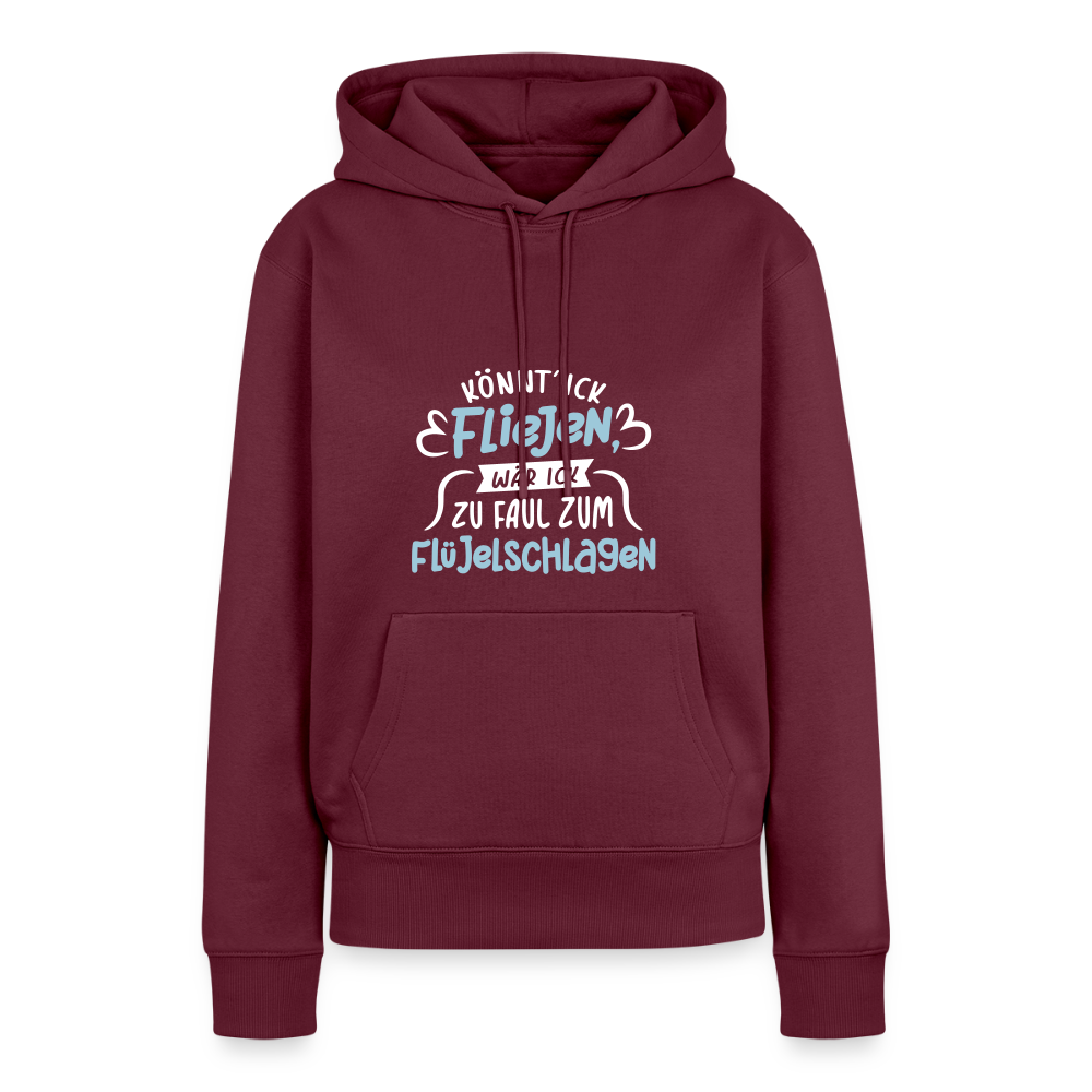 Könnt' ick fliejen, wär ick zu faul zum Flüjelschlagen - Frauen Premium Hoodie - Burgunderrot