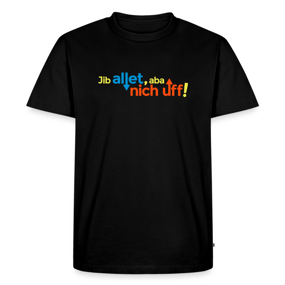 Jib allet, aba nich uff! - Männer Premium T-Shirt - Schwarz