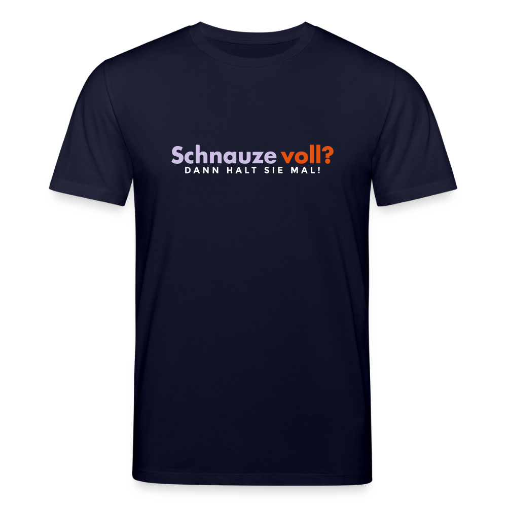Schnauze voll? Dann halt sie mal! - Unisex Bio T-Shirt - Navy