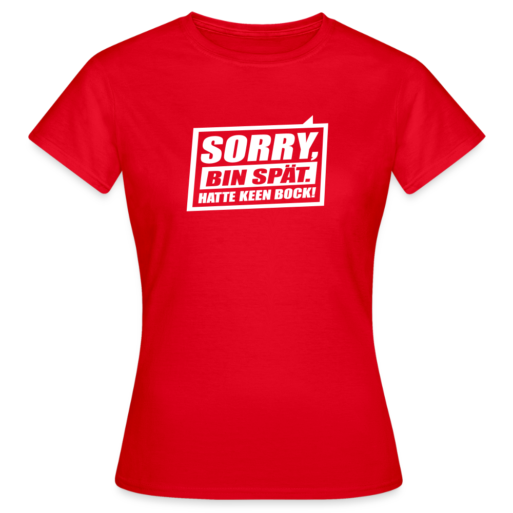 Sorry, ick bin spät. Hatte keen Bock. - Frauen Premium T-Shirt - Rot